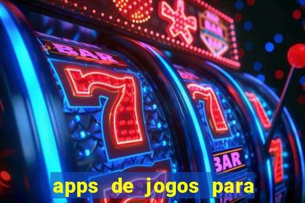 apps de jogos para ganhar dinheiro