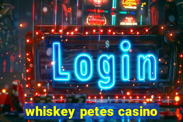 whiskey petes casino