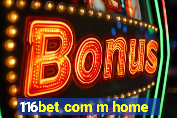 116bet com m home