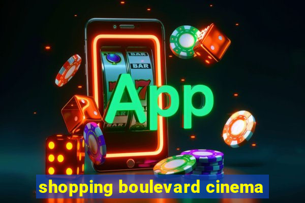 shopping boulevard cinema