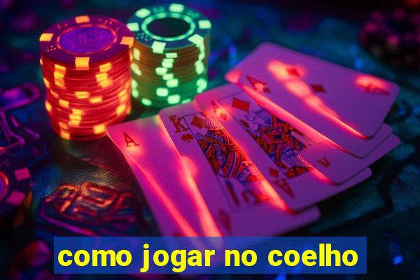 como jogar no coelho