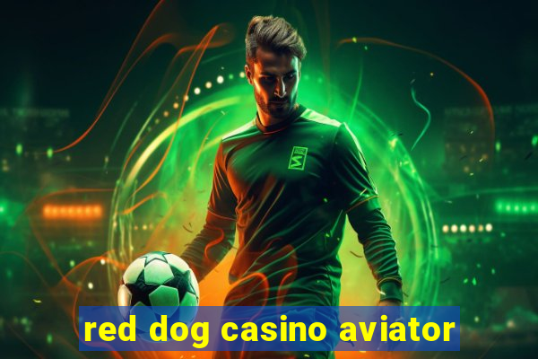 red dog casino aviator