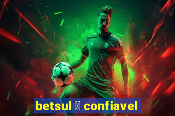 betsul 茅 confiavel