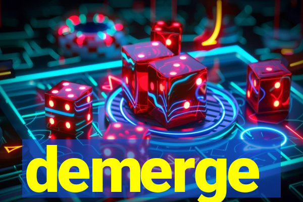 demerge