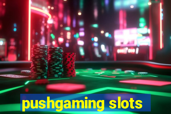 pushgaming slots