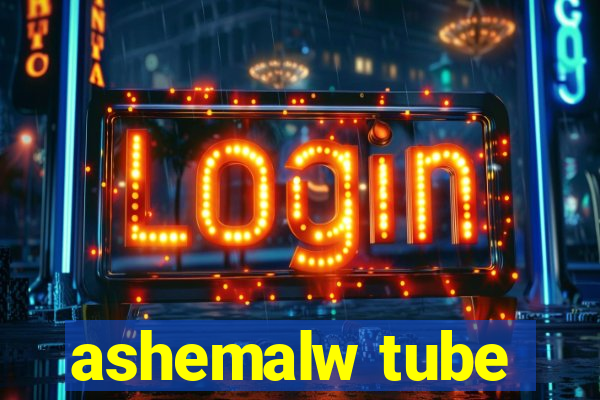 ashemalw tube