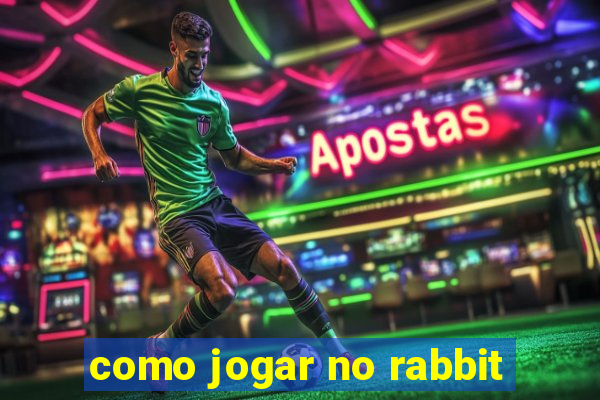 como jogar no rabbit