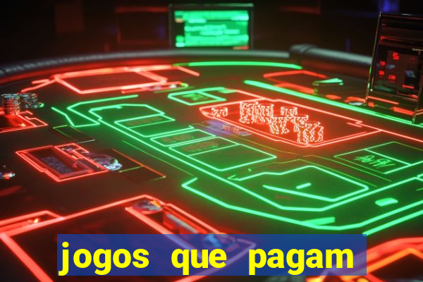 jogos que pagam mais dinheiro