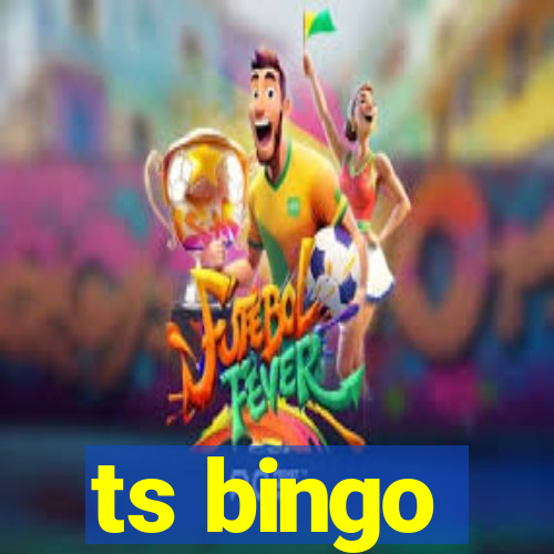 ts bingo