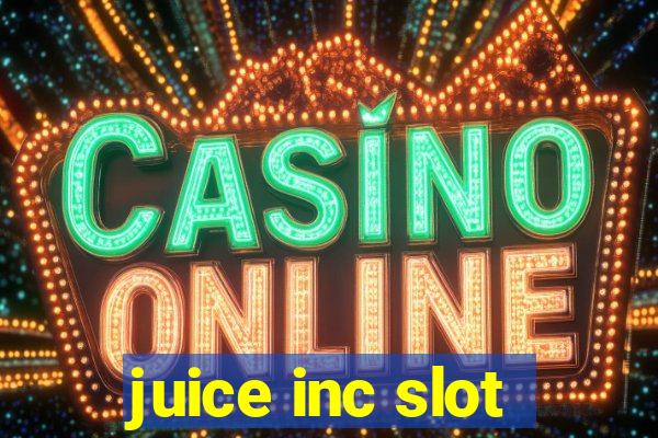 juice inc slot