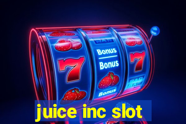 juice inc slot