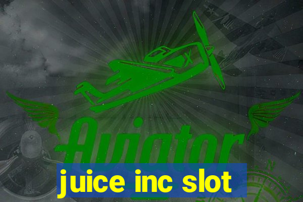 juice inc slot