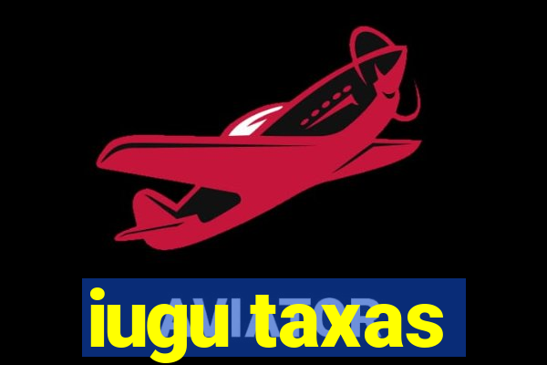 iugu taxas