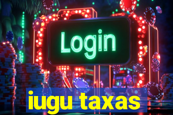 iugu taxas