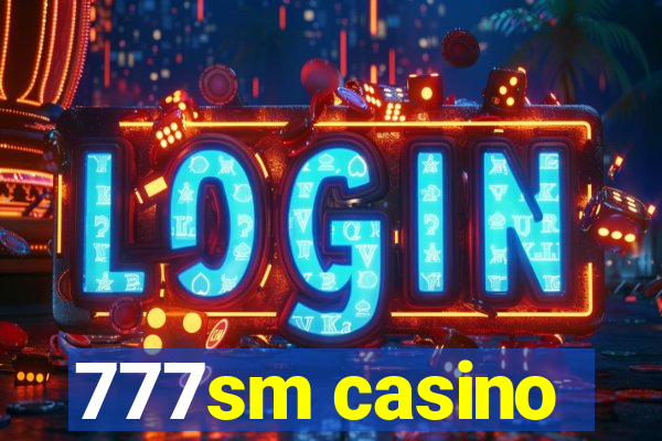 777sm casino