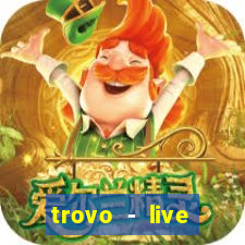 trovo - live stream & games