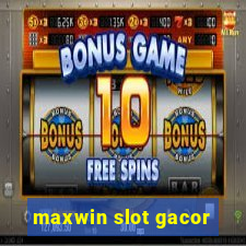 maxwin slot gacor