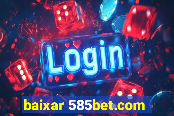 baixar 585bet.com