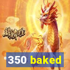 350 baked