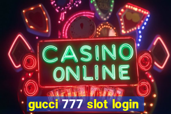 gucci 777 slot login