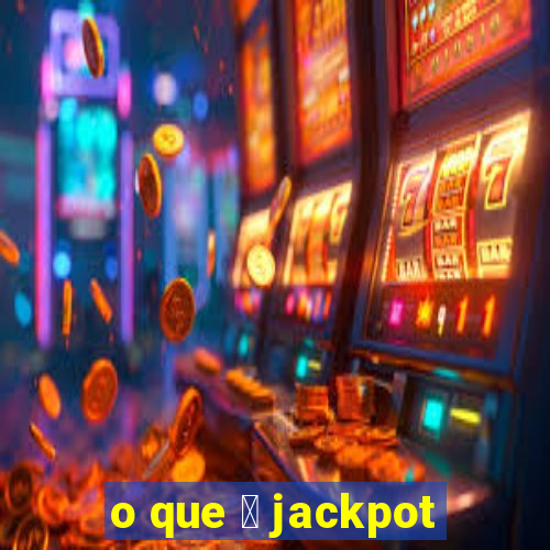 o que 茅 jackpot