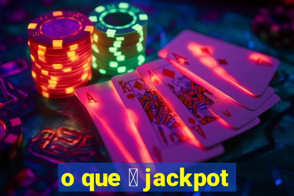 o que 茅 jackpot