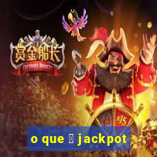 o que 茅 jackpot