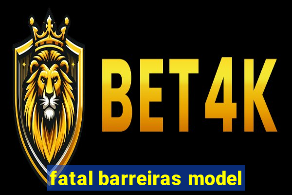 fatal barreiras model