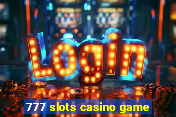 777 slots casino game