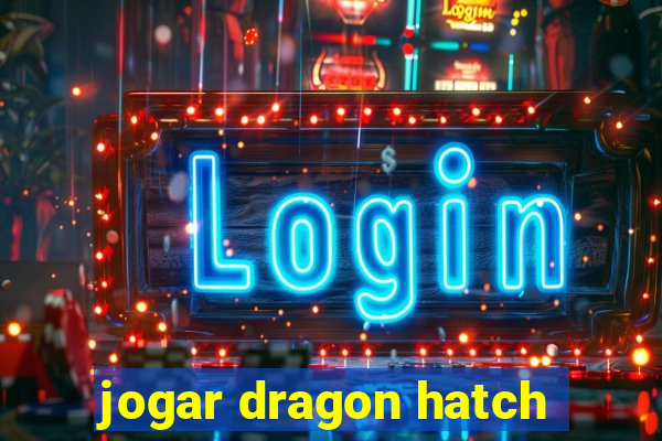 jogar dragon hatch