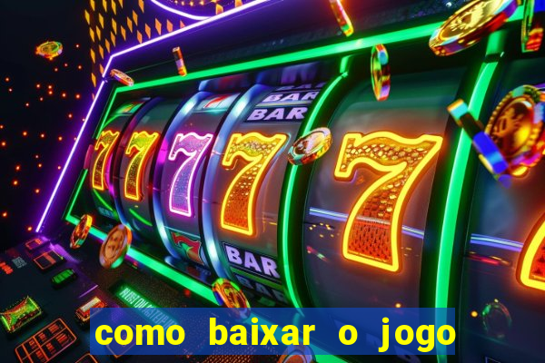 como baixar o jogo do tigrinho no iphone