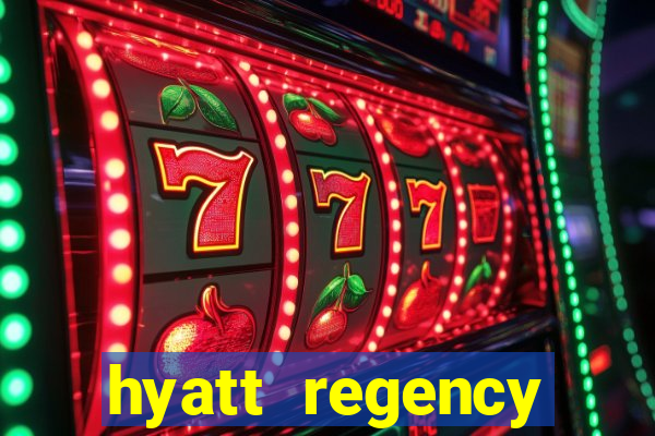 hyatt regency resort and casino