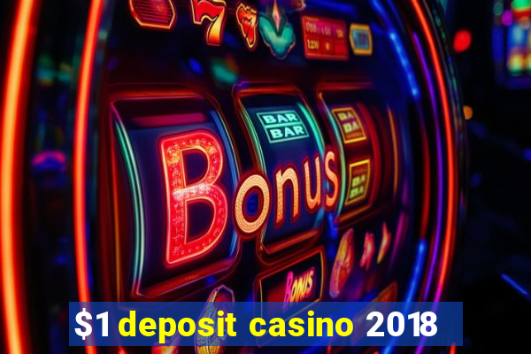 $1 deposit casino 2018