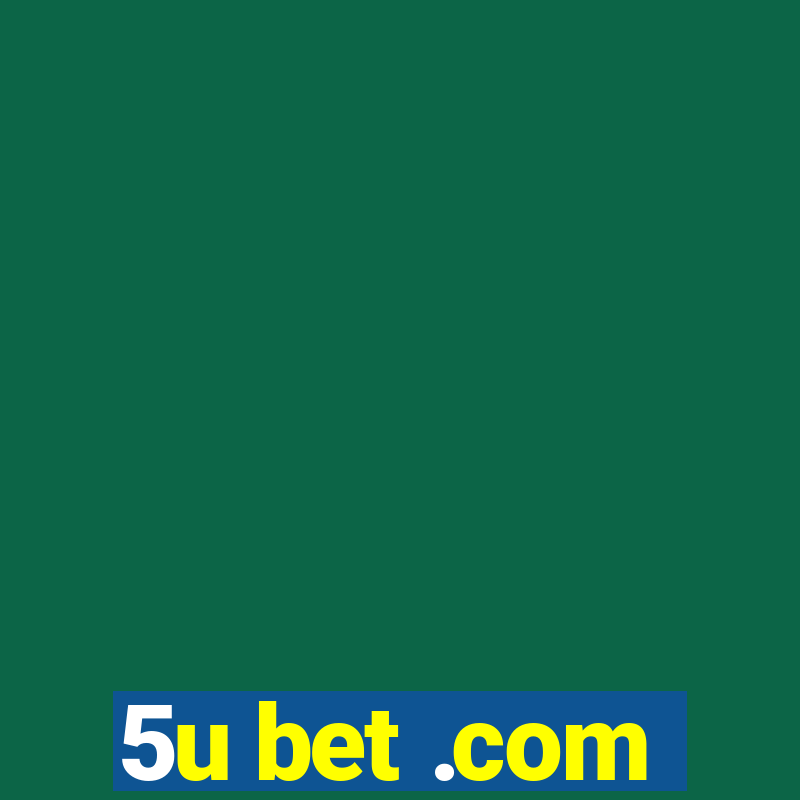 5u bet .com