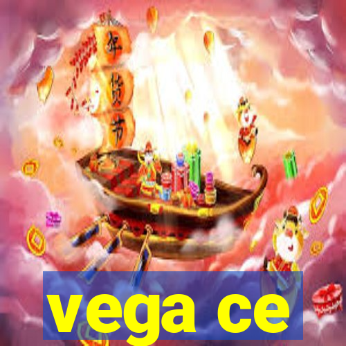 vega ce