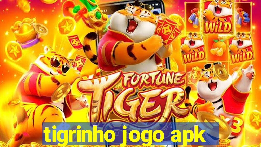 tigrinho jogo apk