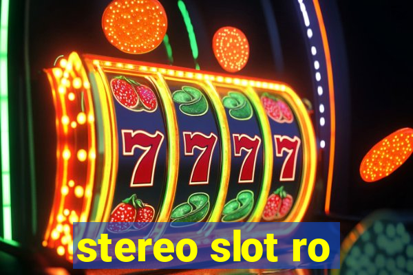 stereo slot ro