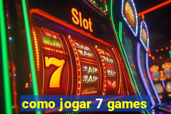 como jogar 7 games