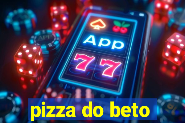 pizza do beto