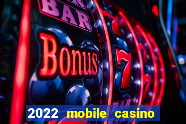 2022 mobile casino no deposit bonus