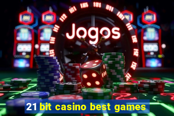 21 bit casino best games