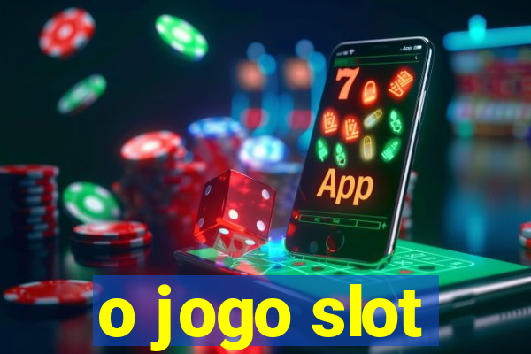 o jogo slot