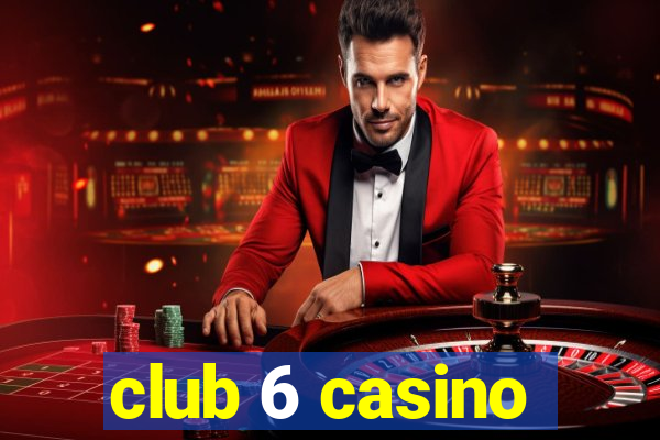 club 6 casino