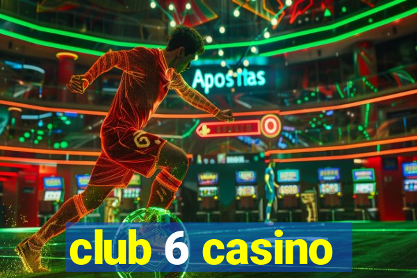 club 6 casino