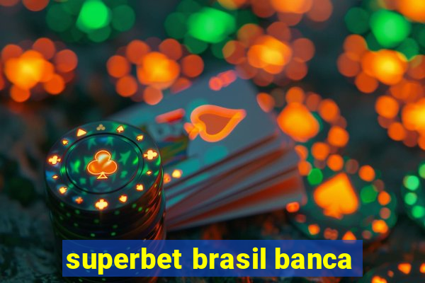 superbet brasil banca