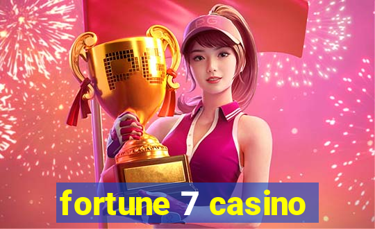 fortune 7 casino