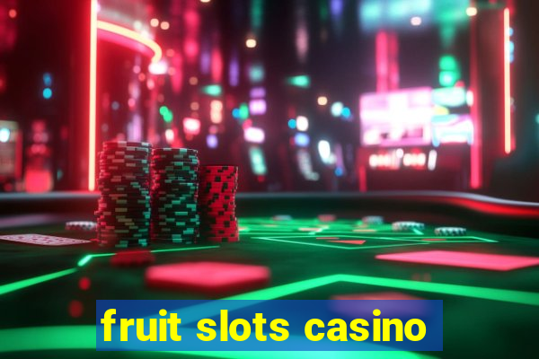 fruit slots casino