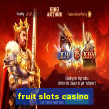 fruit slots casino