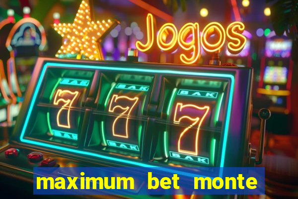 maximum bet monte carlo casino