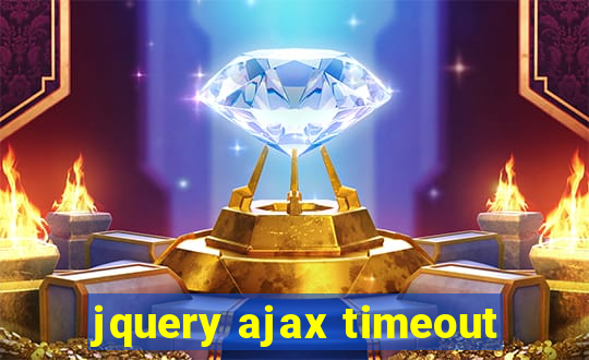 jquery ajax timeout